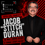 JACOB “STITCH” DURAN JOINS BEHIND THE SCENES TO DISCUSS HIS LEGENDARY CAREER, MEMOIR, AND UPCOMING DOCUMENTARY