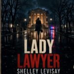 Beacon Audiobooks Releases “Lady Lawyer: A Small-Town Legal Thriller With Psychological Suspense” by Author Shelley Levisay